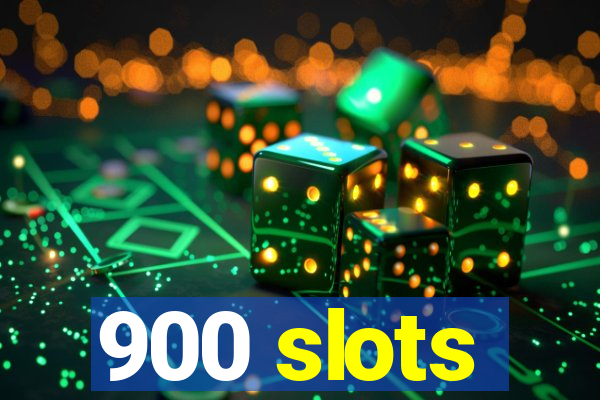 900 slots